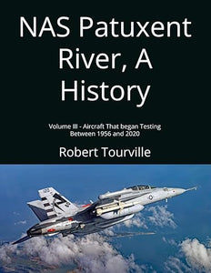 NAS Patuxent River, A History VOL 3-Robert Torville