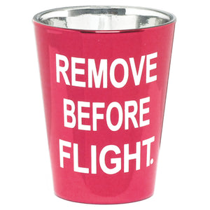 Remove Before Flight Shot Glass